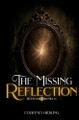 The Missing Reflection Courtney Hickling 9798998866302