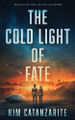 The Cold Light of Fate Kim Catanzarite 9798991276122