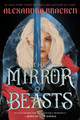 The Mirror of Beasts Alexandra Bracken 9780593481721