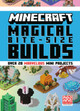 Minecraft: Magical Bite-Size Builds (Over 20 Marvellous Mini-Projects) Mojang AB 9780593984161