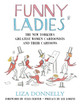 Funny Ladies: The New Yorker's Greatest Women Cartoonists And Their Cartoons Liza Donnelly 9781591023449