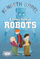 A Crazy Case Of Robots by Kenneth Oppel