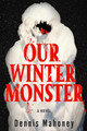 Our Winter Monster Dennis Mahoney 9781641297455