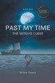 Past My Time The Witch's Curse Willow Hewett 9798224479610