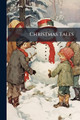 Christmas Tales Anonymous 9781024357684