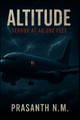 Altitude: Terror at 40,000 Feet Prasanth N M 9798293293315