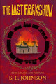 The Last Freakshow: Flame and Fortune S E Johnson 9798300819989