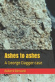 Ashes to ashes: A George Dagger case Robert Bennett 9798294278168