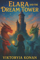 Elara and the Dream Tower Dionis Kuliev 9798296136015