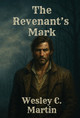 The Revenant's Mark Wesley C Martin 9798349511479