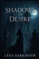 Shadows of Desire Lena Darkmoor 9798293417131