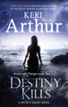 Destiny Kills: Number 1 in series Keri Arthur 9780749953027