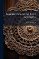 Instructions for Lace Making .. George W Ed States 9781025228433