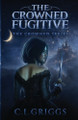 The Crowned Fugitive C L Griggs 9781068197413
