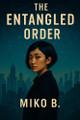 The Entangled Order Miko B 9798296889652
