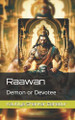 Raawan: Demon or Devotee Kautilya Shankar Bahadur 9798296093455