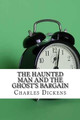 The Haunted Man and the Ghost's Bargain Dickens 9781974540051