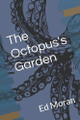 The Octopus's Garden Ed Moran 9798310691933