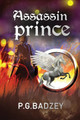 Assassin Prince by P G Badzey