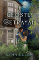 A Ghostly Betrayal Lynn Ellen 9798987559444
