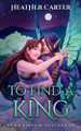 To Find a King Heather Carter 9798869182838