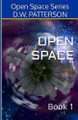 Open Space: Future Chron Short Story D W Patterson 9798712438334