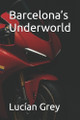 Barcelona's Underworld Lucian Grey 9798297551824