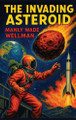 The Invading Asteroid Manly Wade Wellman 9781515466864