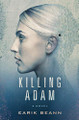 Killing Adam by Earik Beann