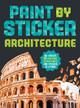 Paint by Sticker (Official): Architecture: Re-create 12 Historic Structures One Sticker at a Time! Workman Publishing 9781523529322