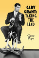 Cary Grant: Taking the Lead Gene Popa 9781629339610