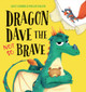 Dragon Dave the Not So Brave Alex Latimer 9781454713180