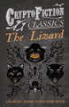 The Lizard (Cryptofiction Classics) by Charles John Cutcliffe Hyne