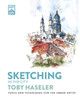 Sketching in the City: Tools and Techniques for the Urban Artist Toby Haseler 9781446315682