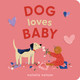 Dog Loves Baby Natalie Nelson 9781683694526