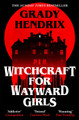 Witchcraft for Wayward Girls Grady Hendrix 9781035030897
