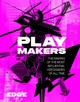 Playmakers: The Inside Stories of 30 Iconic Videogames, From Pong to Baldur's Gate 3 Edge Magazine 9781035429387