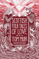 Scottish Folk Tales of Love Tom Muir 9781837050819