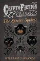 The Spectre Spiders (Cryptofiction Classics) by William J. Wintle