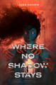 Where No Shadow Stays Sara Hashem 9780823457007