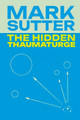 The Hidden Thaumaturge: Library Edition Mark Sutter 9798344254920