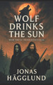 Wolf Drinks The Sun Jonas Hagglund 9798293782406