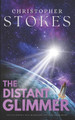 The Distant Glimmer: An Epic Fantasy Tale of Science, Survival and Sorcery Christopher Stokes 9798262692064