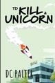 To Kill a Unicorn DC Palter 9781968784003