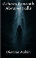 Echoes Beneath Abrams Falls Dianna Aubin 9798264333590