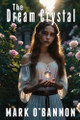 The Dream Crystal Mark E Obannon 9781933888118