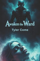 Awaken the Ward Tyler Come 9798264497131