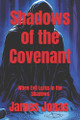 Shadows of the Covenant: When Evil Lurks in the Shadows James Jonas 9798262077816
