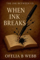When Ink Breaks Ofelia B Webb 9781067089726