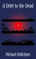 A Debt to the Dead Michael Kellichner 9781915304841